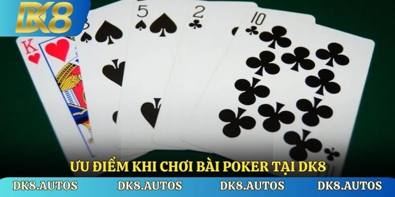 Ưu điểm khi chơi bài Poker tại DK8