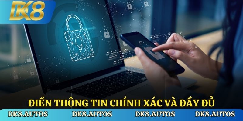 Điền các thông tin cá nhân chi tiết và chuẩn xác