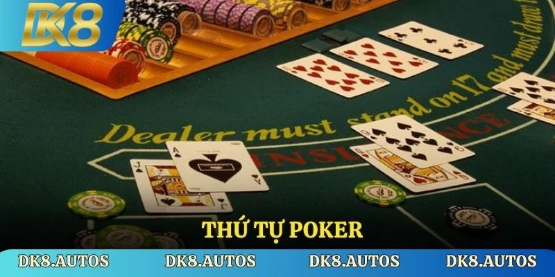 Thứ Tự Poker - Mẹo Làm Chủ Sảnh Cá Cược Tại Nhà Cái DK8